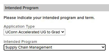 Screenshot of Accelerated program application field titled Intended Program with instructions to please indicate your intended program and term followed by two fields first application type choose uconn accelerated ug to grad second intended program choose supply chain management
